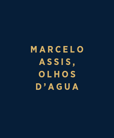 Marcelo Assis, Olhos D’Agua